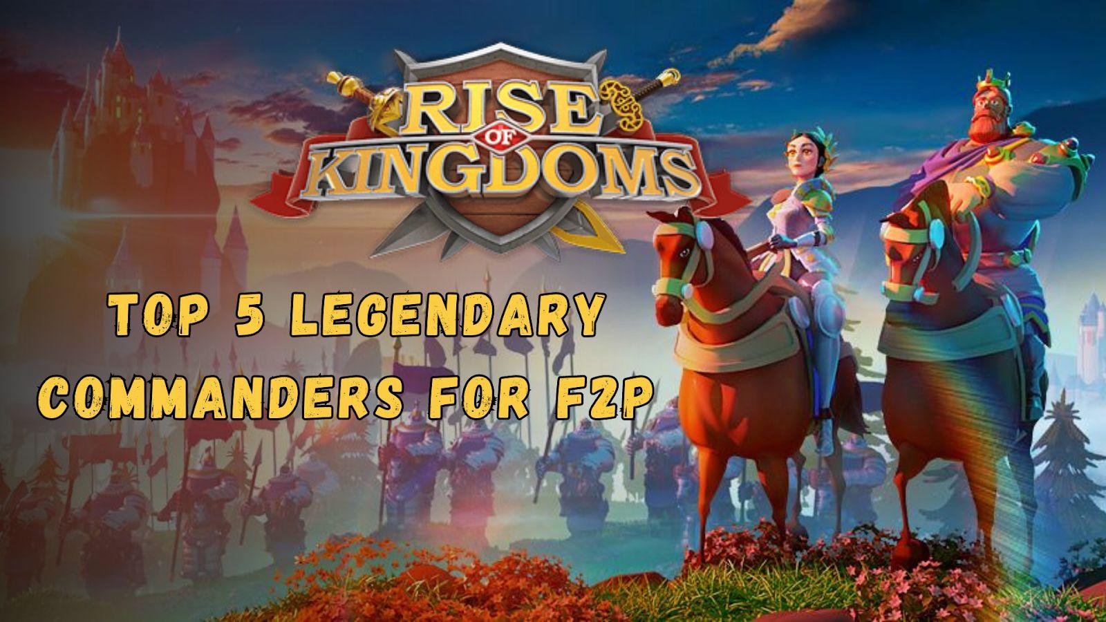 Top 5 der besten Kommandanten für F2P-Spieler in Rise of Kingdoms (2024)
