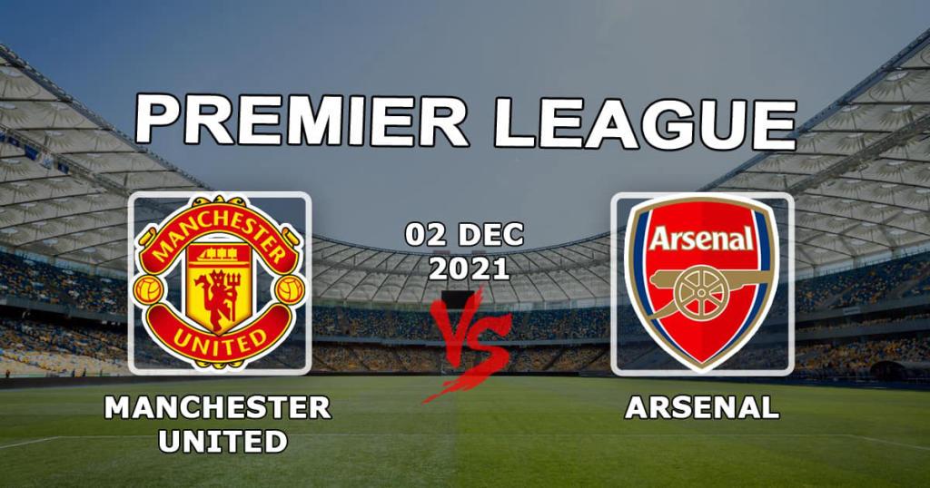 Manchester United - Arsenal: Vorhersage und Wette auf das Premier League-Spiel - 02.12.2021