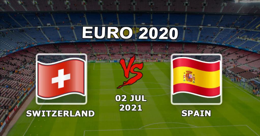 Schweiz - Spanien: Vorhersage und Wette auf das Spiel 1/4 Finale der Euro 2020 - 02.07.2021