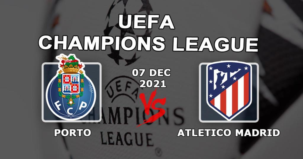 Porto - Atletico Madrid: Vorhersage und Wette auf das Champions-League-Spiel - 07.12.2021