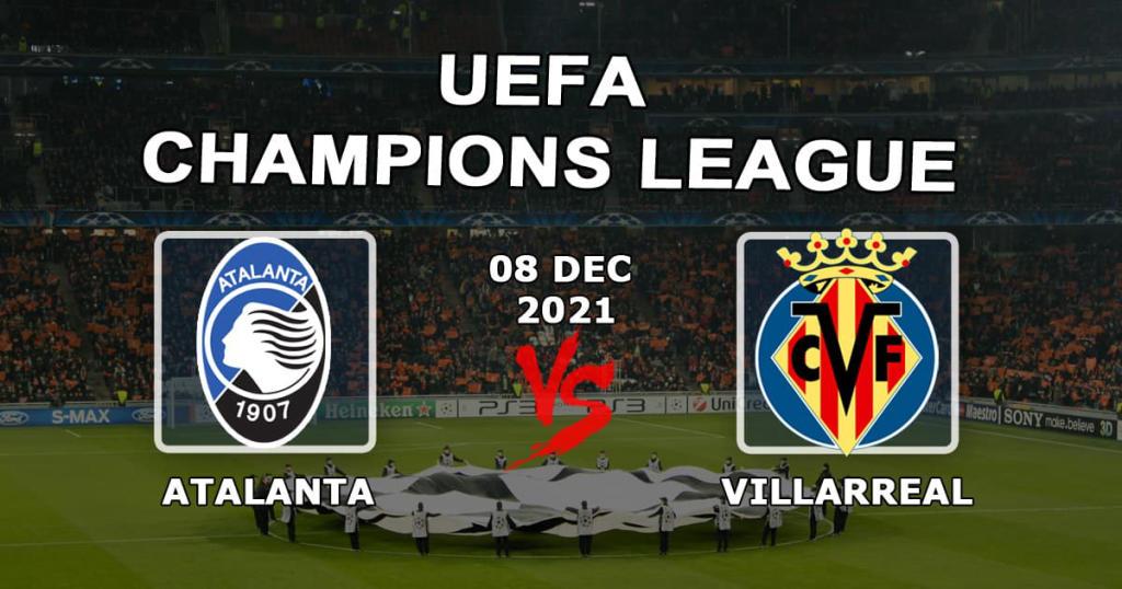 Atalanta - Villarreal: Vorhersage und Wette auf das Champions-League-Spiel - 08.12.2021