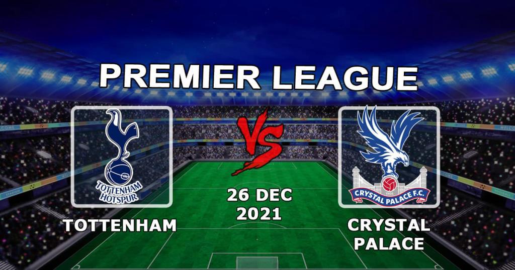 Tottenham - Crystal Palace: Vorhersage und Wette auf die Premier League - 26.12.2021