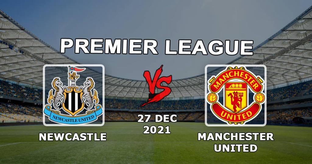 Newcals - Manchester United: Vorhersage und Wette auf die Premier League - 27.12.2021