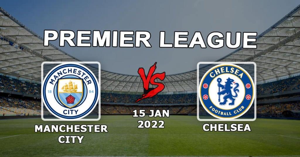 Manchester City - Chelsea: Vorhersage und Wette auf das Spiel der Premier League - 15.01.2022