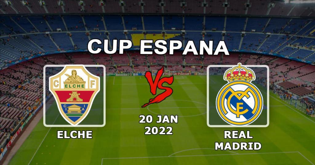 Elche - Real Madrid: Vorhersage und Wette auf das Spiel des spanischen Pokals - 20.01.2022