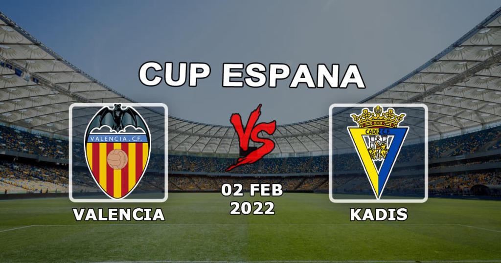 Valencia - Cadiz: Vorhersage und Wette auf 1/4 des spanischen Pokals - 02.02.2022