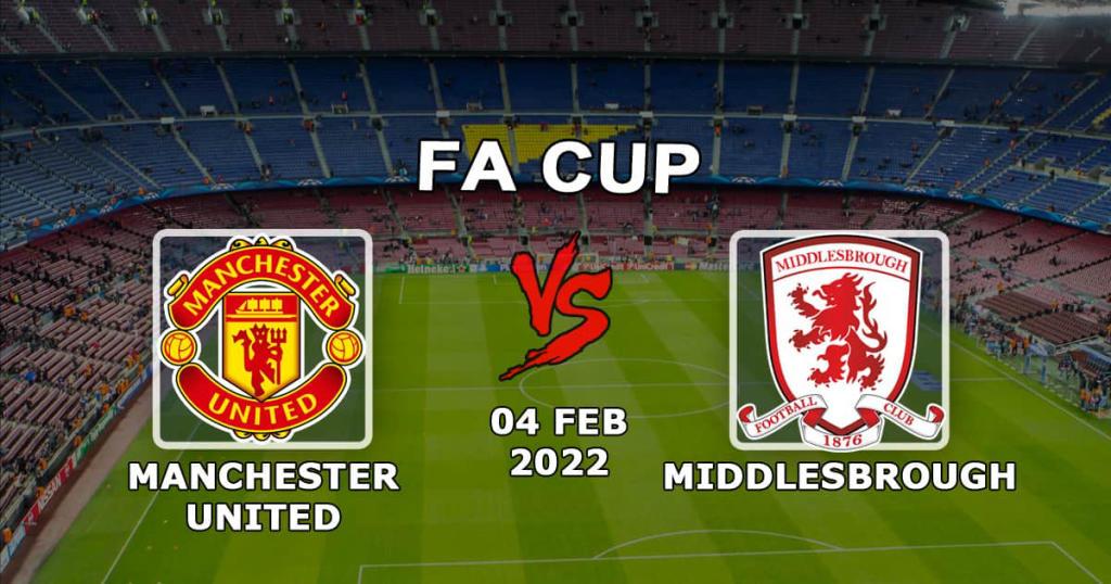 Manchester United gegen Middlesbrough: Vorhersage und Wette auf den FA Cup - 04.02.2022