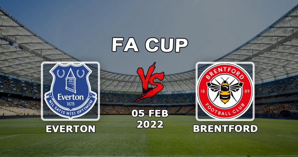 Everton - Brentford: Vorhersage und Wette auf das Spiel des FA Cup - 05.02.2022