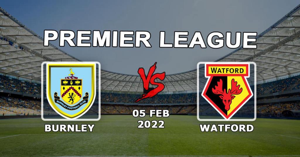 Burnley - Watford: Vorhersage und Wette auf das Spiel der Premier League - 05.02.2022