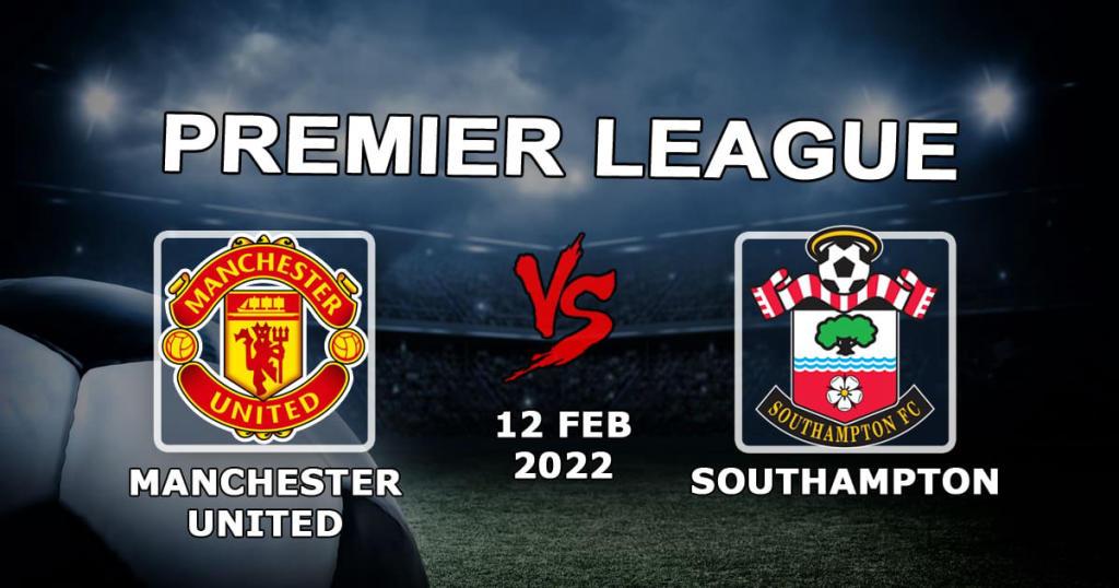 Man United - Southampton: Vorhersage und Wette auf das Spiel der Premier League - 12.02.2022