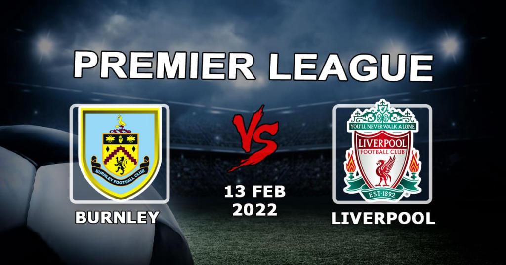 Burnley – Liverpool: Vorhersage und Wette auf das Spiel der Premier League – 13.02.2022