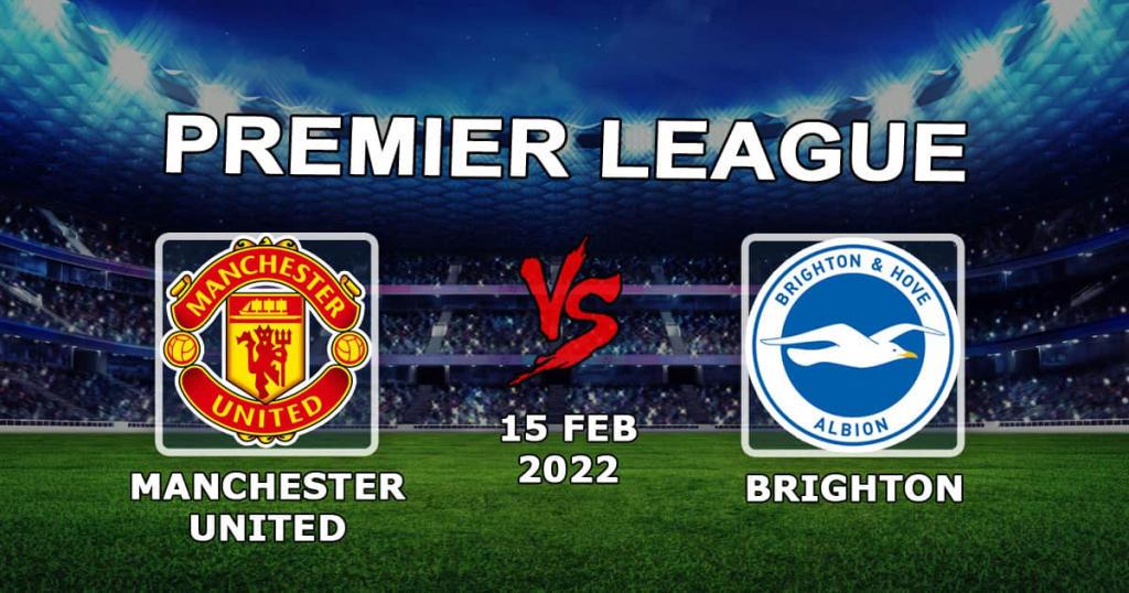 Manchester United – Brighton: Vorhersage und Wette auf die Premier League – 15.02.2022