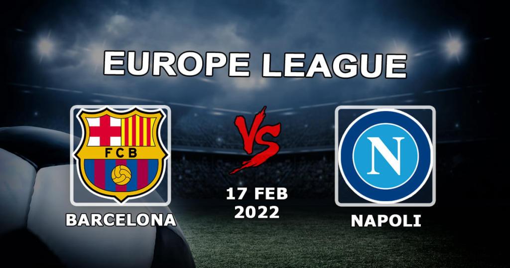 Barcelona - Napoli: Vorhersage und Wette auf das Spiel 1/16 der Europa League - 17.02.2022