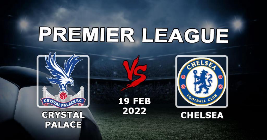 Crystal Palace – Chelsea: Vorhersage und Wette auf das Spiel der Premier League – 19.02.2022