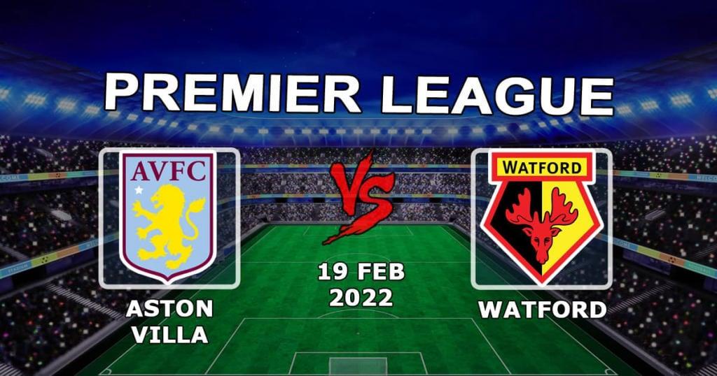 Aston Villa - Watford: Vorhersage und Wette auf das Spiel der Premier League - 19.02.2022