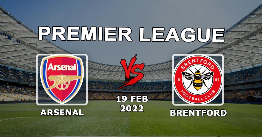 Arsenal - Brentford: Vorhersage und Wette auf das Spiel der Premier League - 19.02.2022