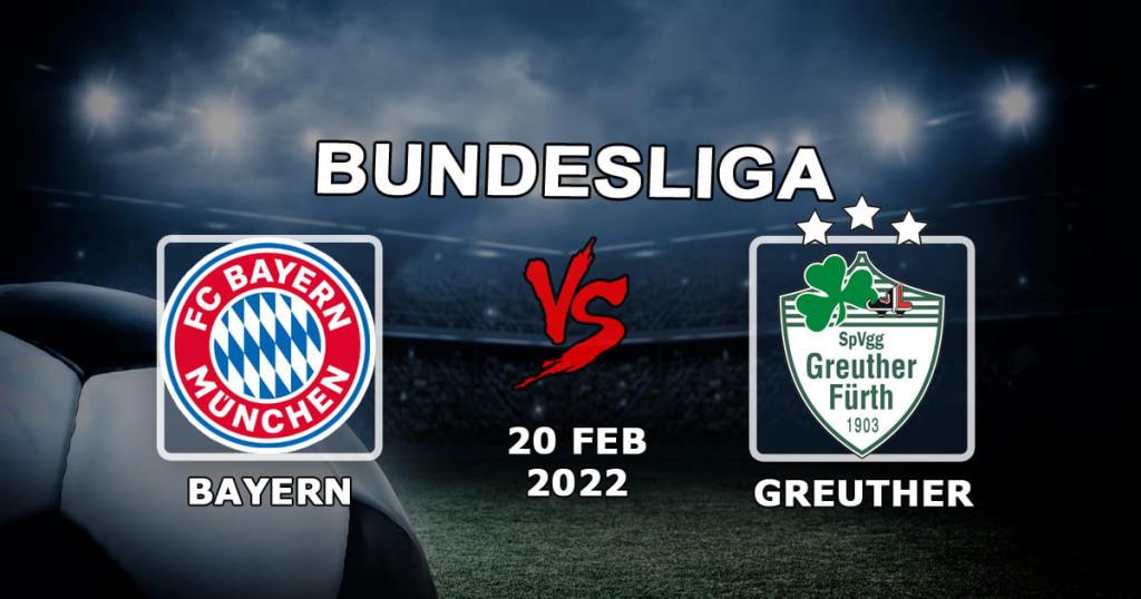 Bayern - Greuther: Vorhersage und Wette auf das Spiel der Bundesliga - 20.02.2022