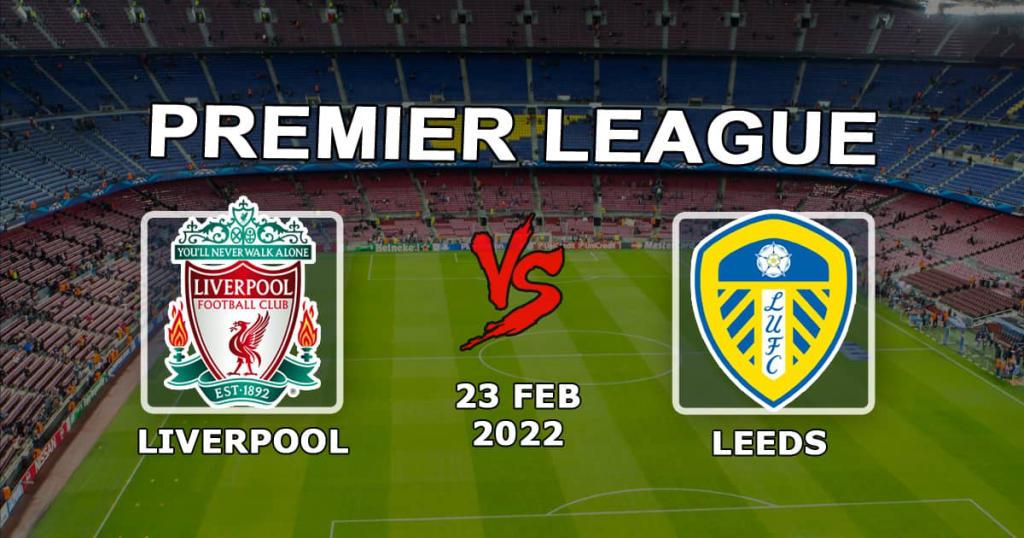 Liverpool - Leeds: Vorhersage und Wette auf das Spiel der Premier League - 23.02.2022