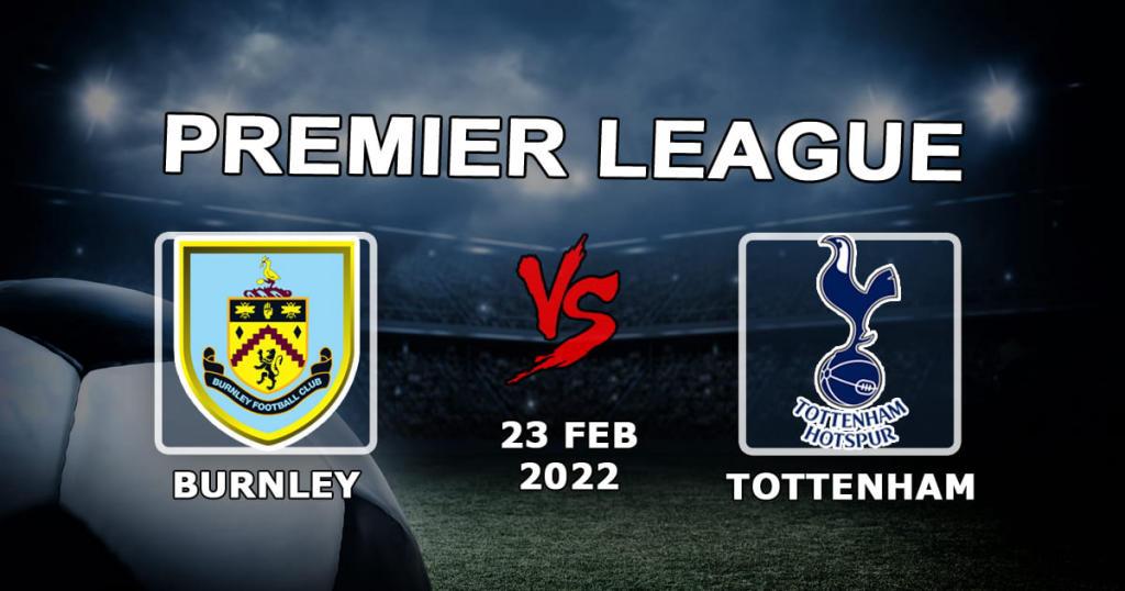 Burnley - Tottenham: Vorhersage und Wette auf das Spiel der Premier League - 23.02.2022