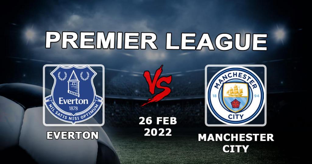 Everton - Manchester City: Vorhersage und Wette auf das Spiel der Premier League - 27.02.2022