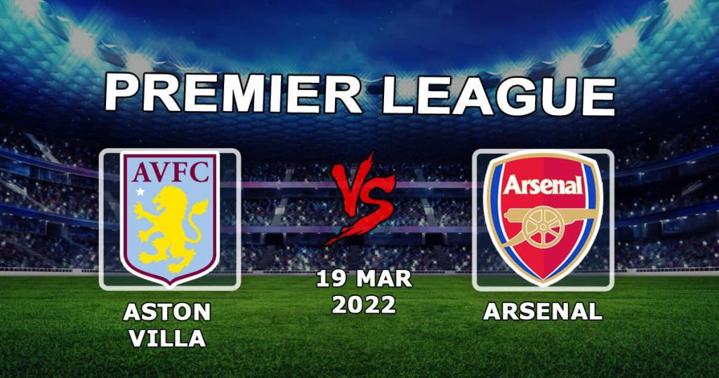 Aston Villa - Arsenal: Vorhersage und Wette auf das Spiel der Premier League - 19.03.2022