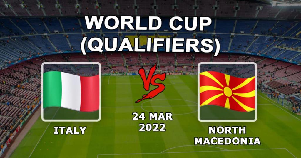 Italien - Nordmazedonien: Vorhersage und Wette auf das WM-Qualifikationsspiel - 24.03.2022