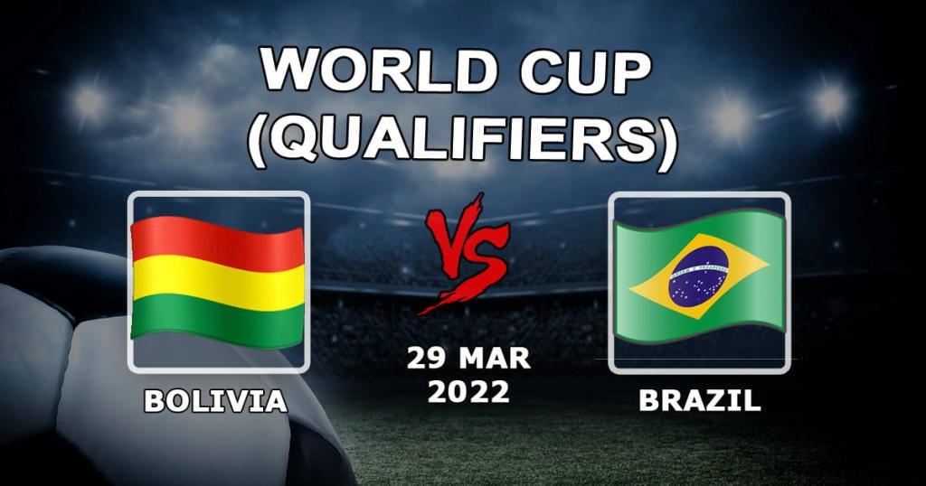 Bolivien - Brasilien: Vorhersage und Wette auf die Qualifikation für die Weltmeisterschaft 2022 - 30.03.2022