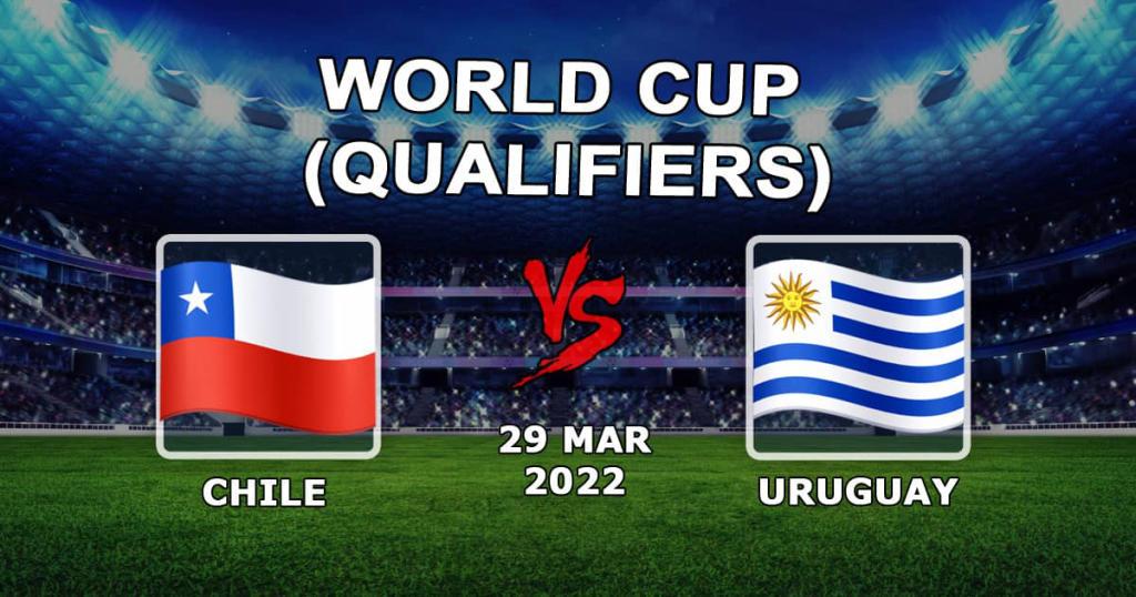Chile - Uruguay: Prognose für die Qualifikation zur WM 2022 - 30.03.2022