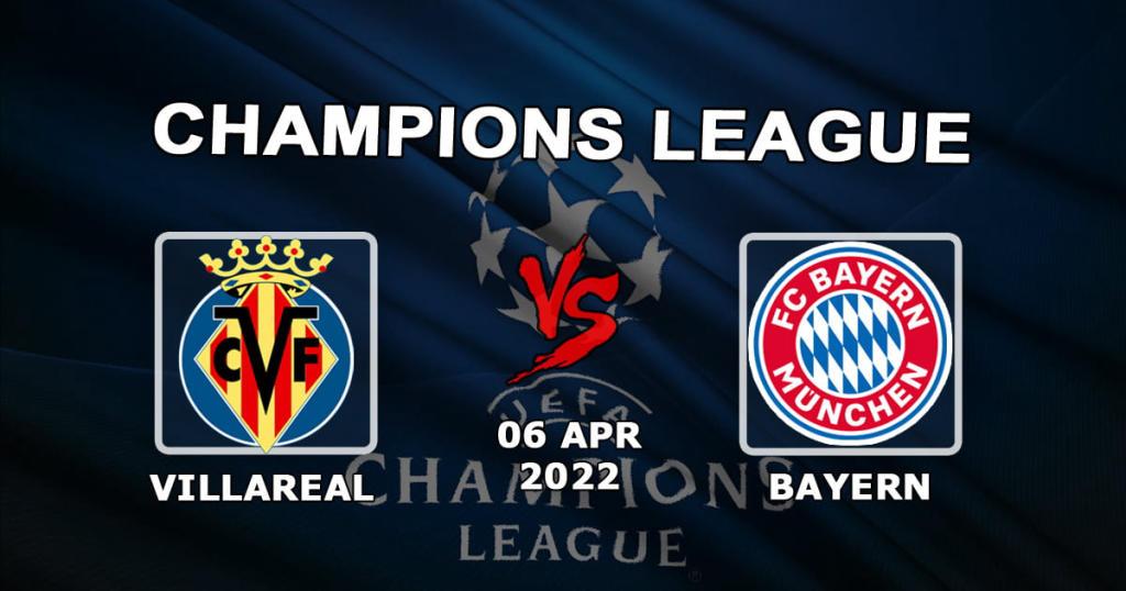 Villarreal - Bayern: Vorhersage und Wette auf das Spiel der Champions League - 06.04.2022
