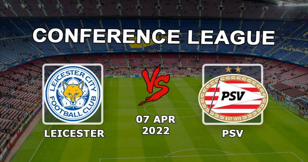 Leicester - PSV: Vorhersage und Wette auf das Spiel der Conference League - 07.04.2022