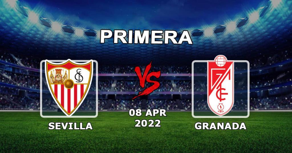 Sevilla - Granada: Spielvorhersage und Wettbeispiele - 08.04.2022
