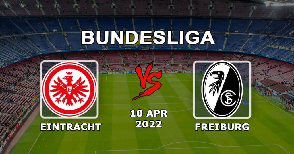 Eintracht - Freiburg: Prognose und Wette auf das Spiel der Bundesliga - 10.04.2022