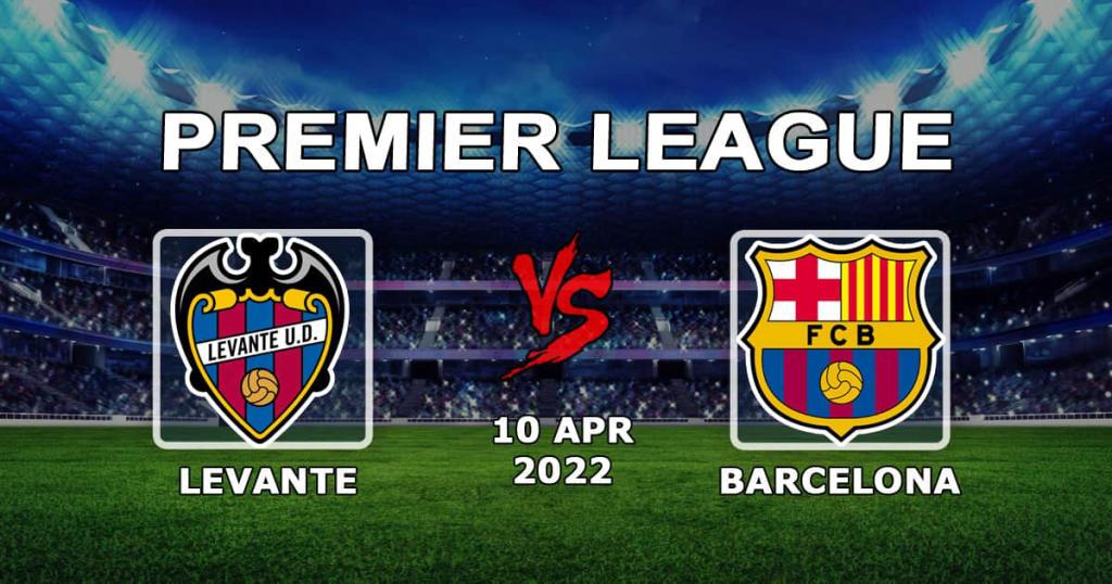 Barcelona - Levante: Spielvorhersage und Wettbeispiele - 10.04.2022