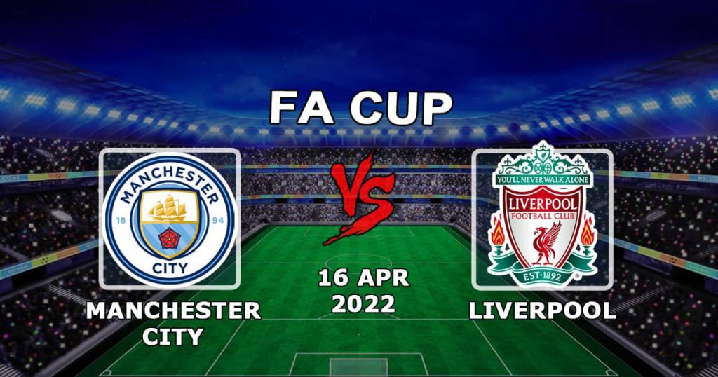 Manchester City gegen Liverpool: Vorhersage und Wette auf den FA Cup - 16.04.2022