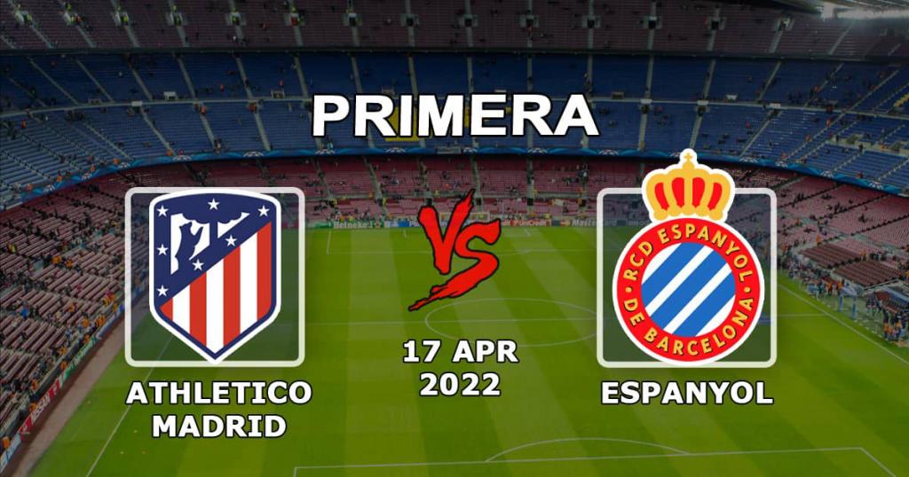 Atlético Madrid - Espanyol: Vorhersage und Wette auf das Spiel Beispiele - 17.04.2022