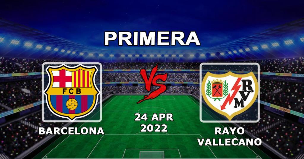 Barcelona - Rayo Vallecano: Vorhersage und Wette auf das Spiel Beispiele - 24.04.2022