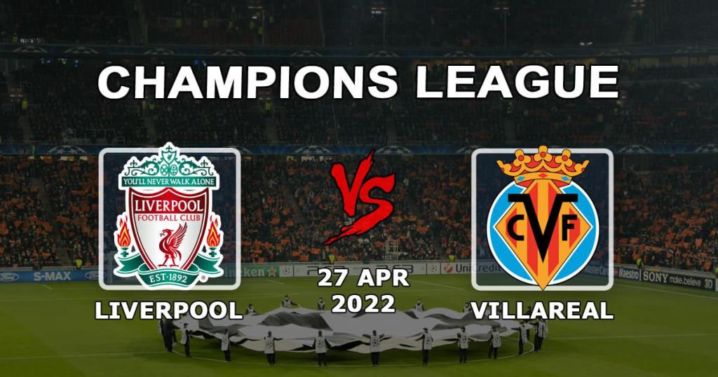 Liverpool - Villarreal: Vorhersage und Wette auf das Spiel der Champions League - 27.04.2022
