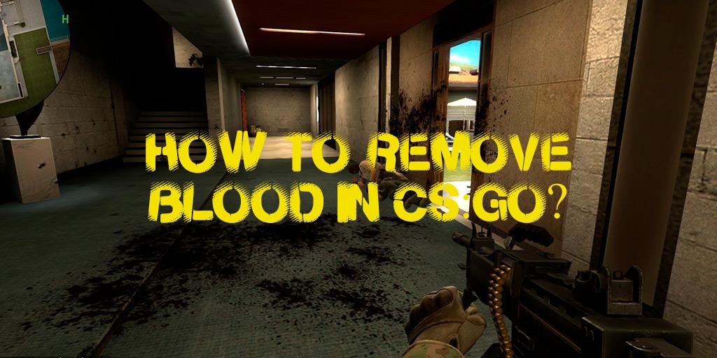 Wie entfernt man Blut in CS:GO?