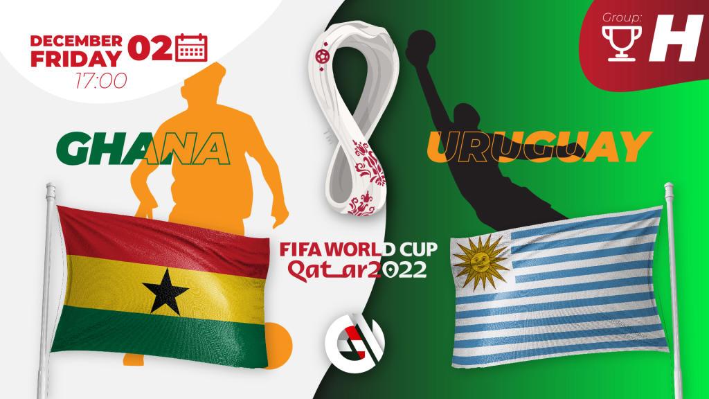 Ghana - Uruguay: Vorhersage und Wette auf die Weltmeisterschaft 2022 in Katar