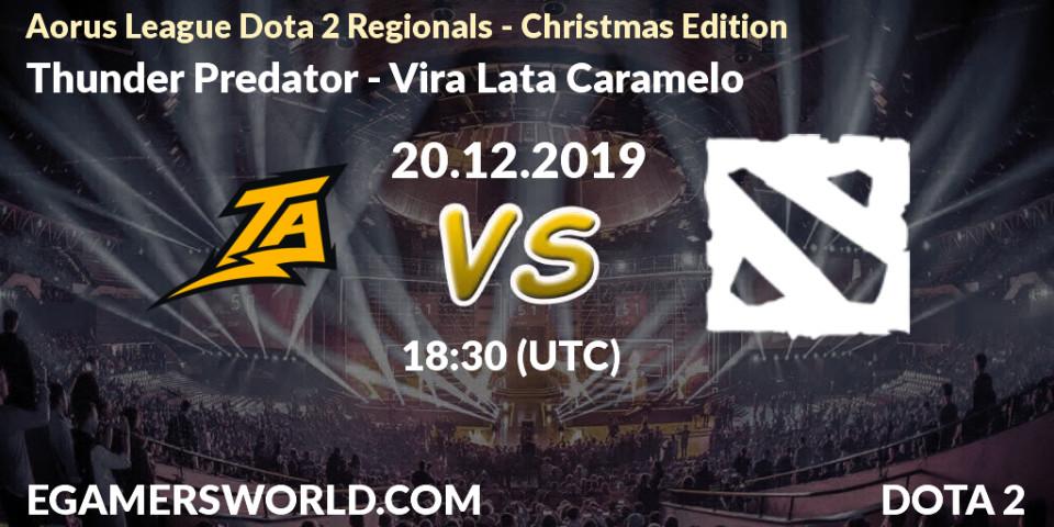 Prognose für das Spiel Thunder Predator VS Vira Lata Caramelo. 20.12.19. Dota 2 - Aorus League Dota 2 Regionals - Christmas Edition
