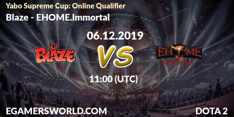 Prognose für das Spiel Blaze VS EHOME.Immortal. 06.12.19. Dota 2 - Yabo Supreme Cup: Online Qualifier