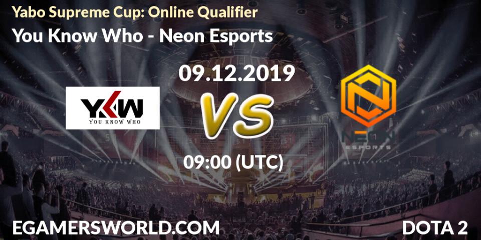 Prognose für das Spiel You Know Who VS Neon Esports. 09.12.19. Dota 2 - Yabo Supreme Cup: Online Qualifier