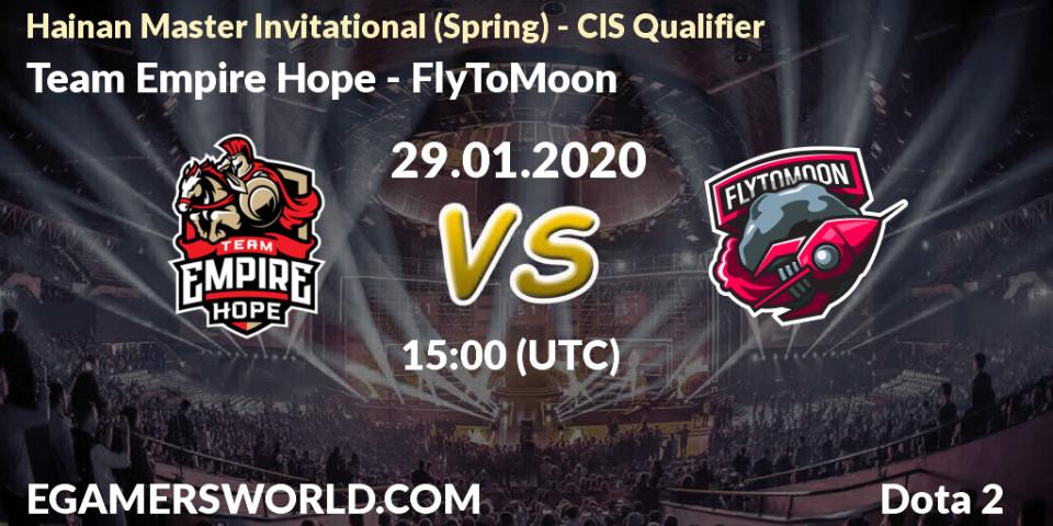 Prognose für das Spiel Team Empire Hope VS FlyToMoon. 29.01.20. Dota 2 - Hainan Master Invitational (Spring) - CIS Qualifier