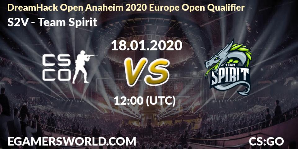 Prognose für das Spiel S2V VS Team Spirit. 18.01.20. CS2 (CS:GO) - DreamHack Open Anaheim 2020 Europe Open Qualifier