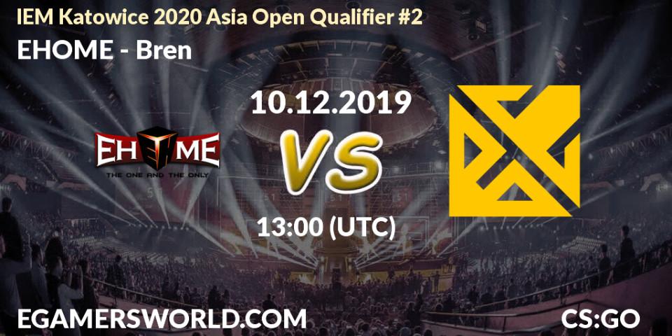 Prognose für das Spiel EHOME VS Bren. 10.12.19. CS2 (CS:GO) - IEM Katowice 2020 Asia Open Qualifier #2