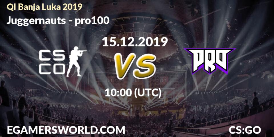 Prognose für das Spiel Juggernauts VS pro100. 15.12.19. CS2 (CS:GO) - QI Banja Luka 2019