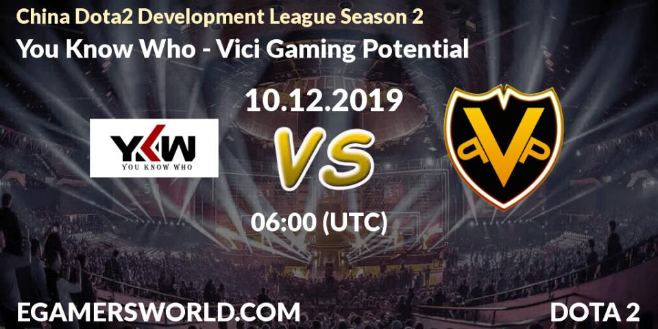 Prognose für das Spiel You Know Who VS Vici Gaming Potential. 10.12.19. Dota 2 - China Dota2 Development League Season 2