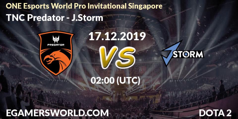 Prognose für das Spiel TNC Predator VS J.Storm. 17.12.19. Dota 2 - ONE Esports World Pro Invitational Singapore