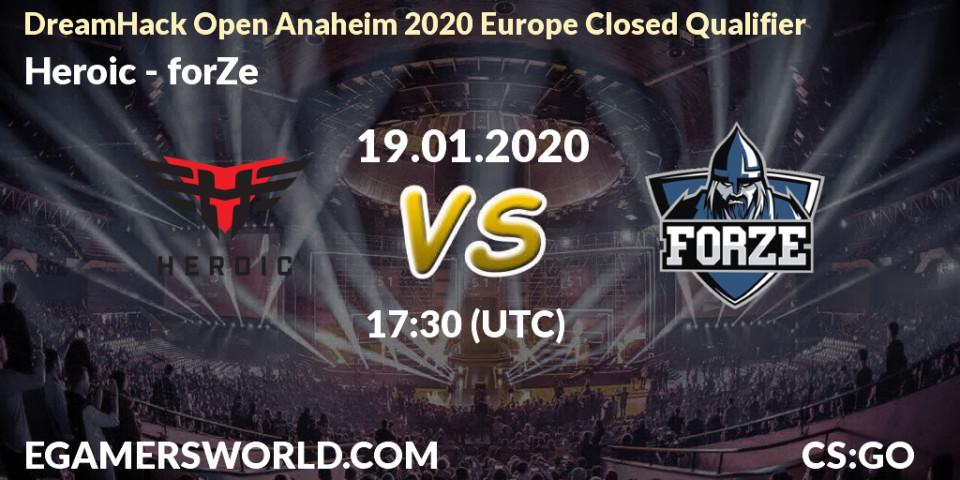 Prognose für das Spiel Heroic VS forZe. 19.01.20. CS2 (CS:GO) - DreamHack Open Anaheim 2020 Europe Closed Qualifier