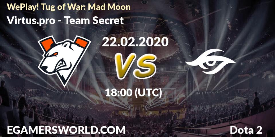 Prognose für das Spiel Virtus.pro VS Team Secret. 22.02.20. Dota 2 - WePlay! Tug of War: Mad Moon